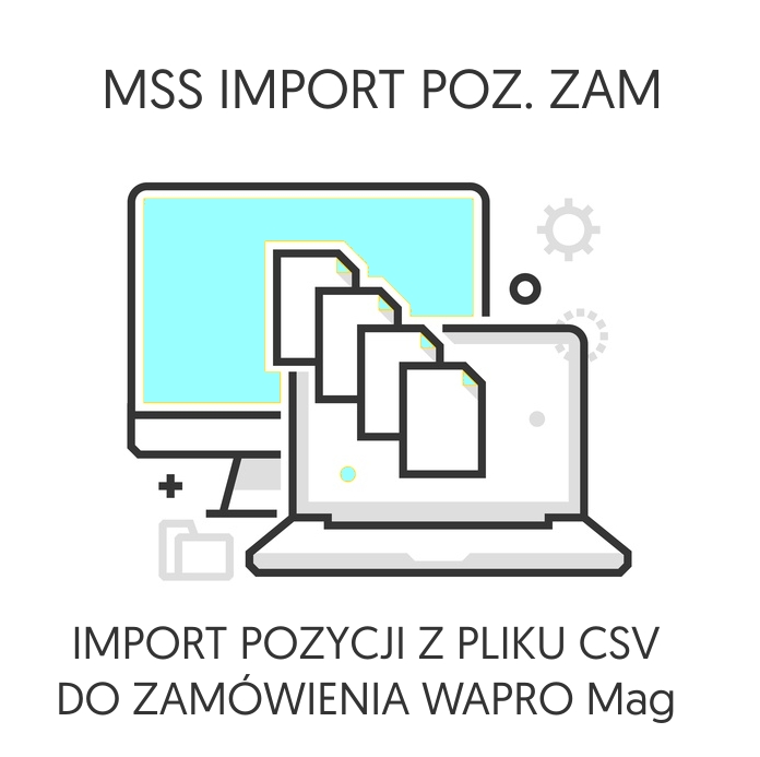 MSS IMP POZ ZAM. Program do importu poz. zamówienia WAPRO MAG z plku CSV 